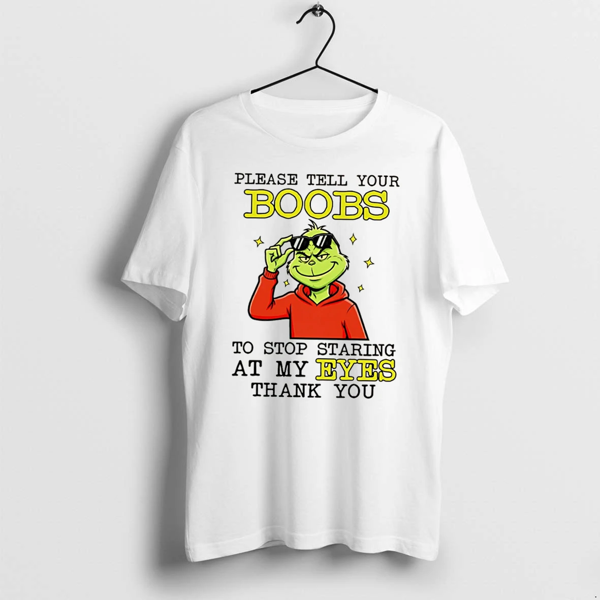 Officials The Grinch Please Tell Your Boobs To Stop Staring At My Eyes Thank You Tee Premium T Shirt Sweatshirt Hoodie