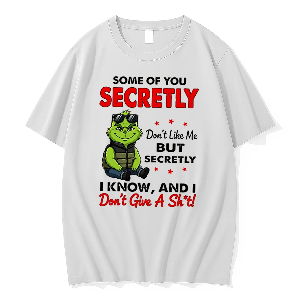 Officials The Grinch Some Of You Secretly Dont Like Me But Secretly I Know And I Dont Give A Shit Tee Premium T Shirt Sweatshirt Hoodie