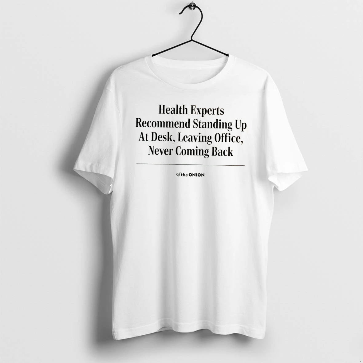 Officials The Onion Health Experts Recommend Standing Up At Desk Leaving Office Never Coming Back Tee Premium T Shirt Sweatshirt Hoodie