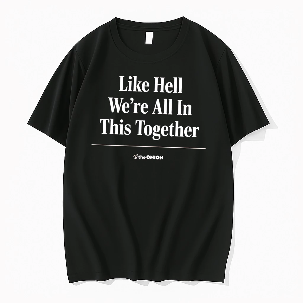 Officials The Onion Like Hell Were All In This Together Tee Premium T Shirt Sweatshirt Hoodie