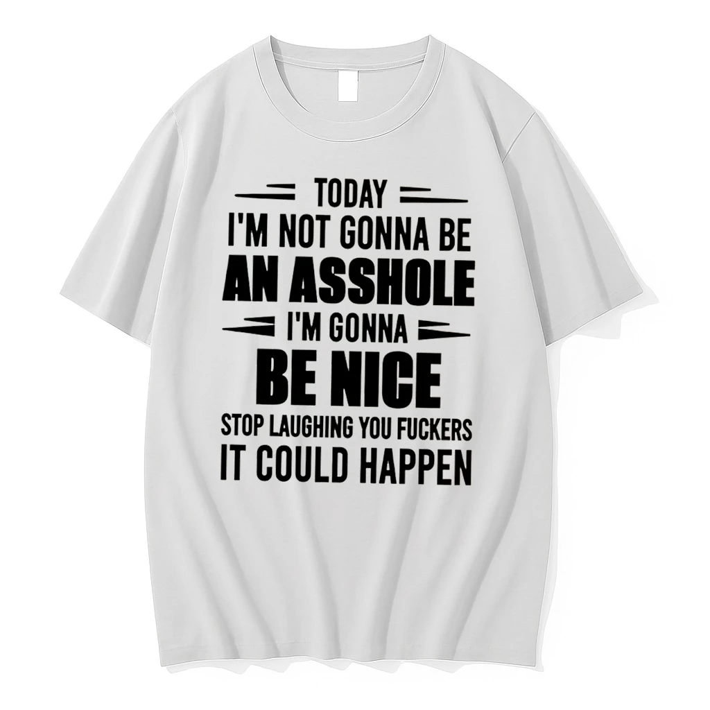 Officials Today I Am Not Gonna Be An Asshole I Am Gonna Be Nice Tee Premium T Shirt Sweatshirt Hoodie