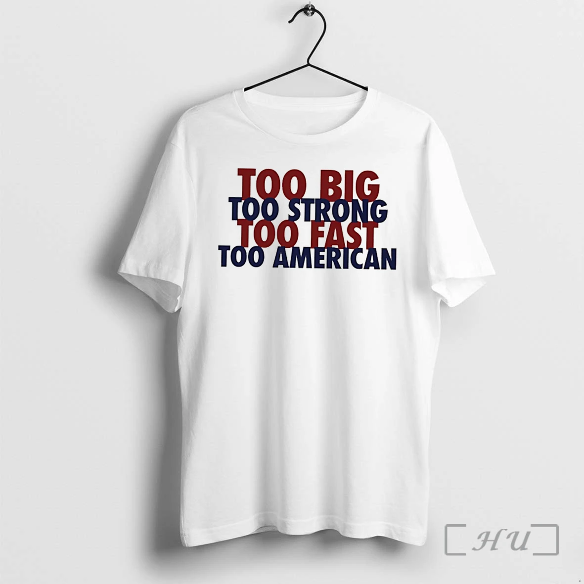 Officials Too Big Too Fast Too Strong Too American Tee Premium T Shirts Sweater Hoodie