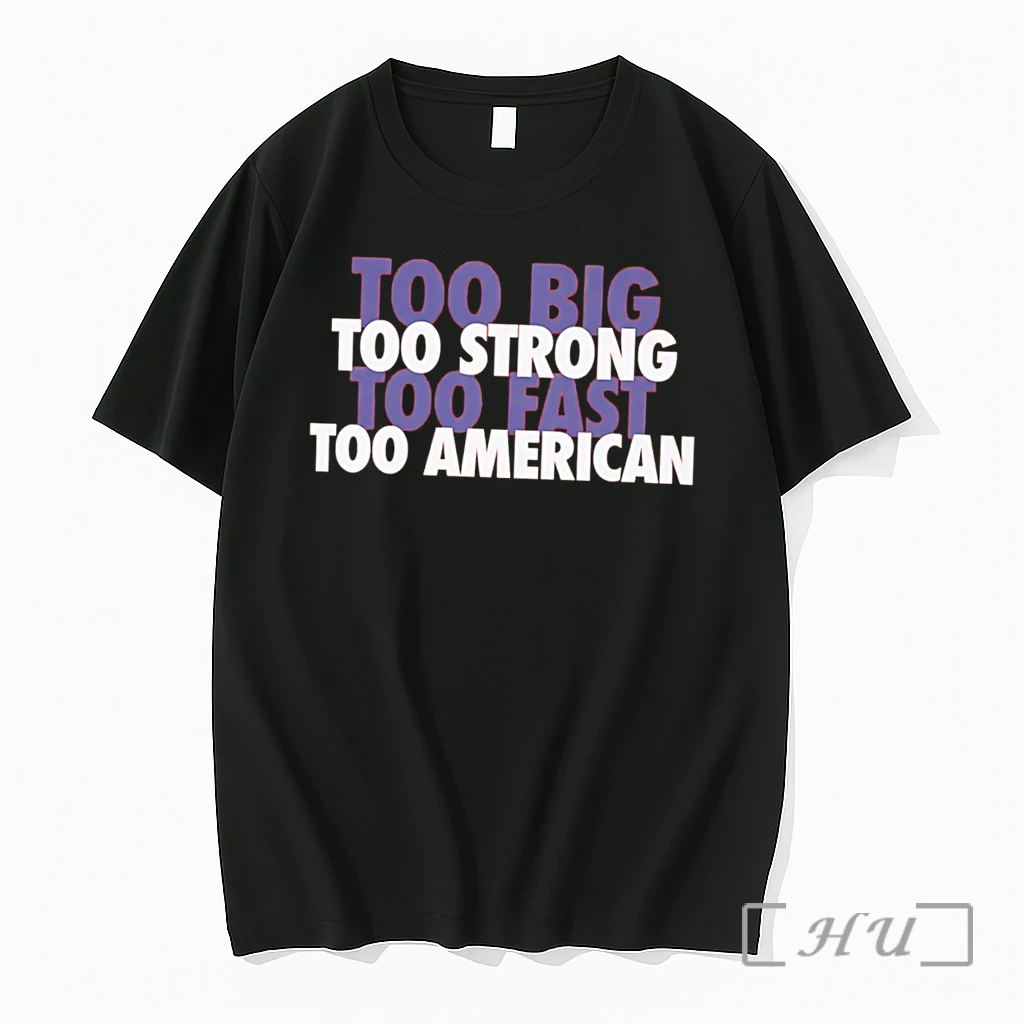 Officials Too Big Too Strong Too Fast Too American Tee Premium T Shirts Sweater Hoodie