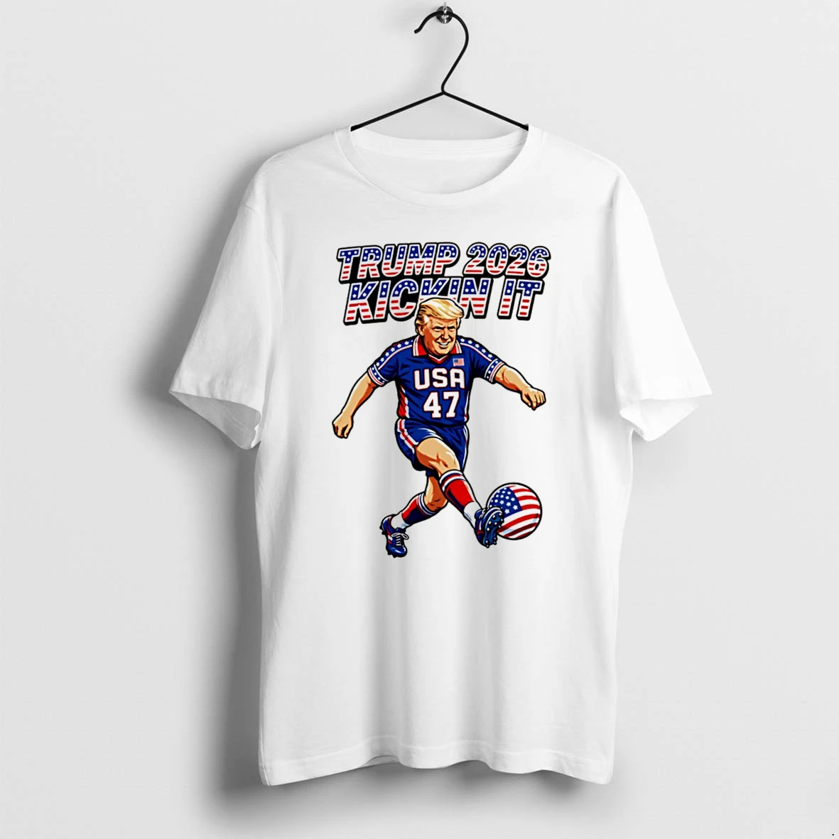 Officials Trump 2026 Kickin It Usa 47 Soccer Tee Premium T Shirt Sweatshirt Hoodie