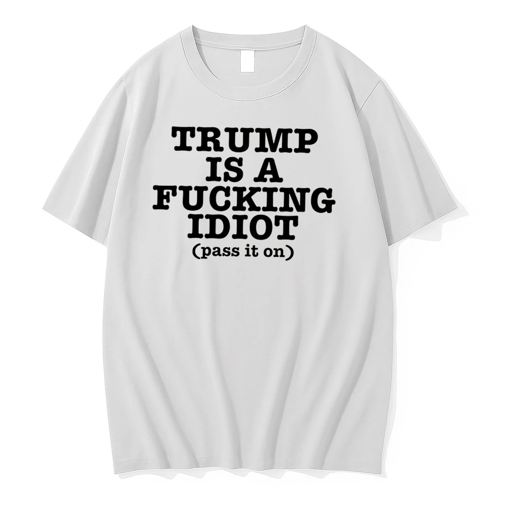 Officials Trump Is A Fucking Idiot Pass It On Political Slogan Tee Premium T Shirt Sweatshirt Hoodie