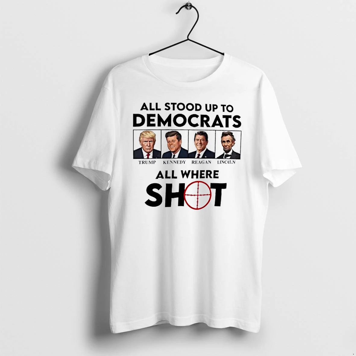 Officials Trump Kennedy Reagan And Lincoln All Stood Up To Democrats All Were Shot Premium T Shirt Sweatshirt Hoodie