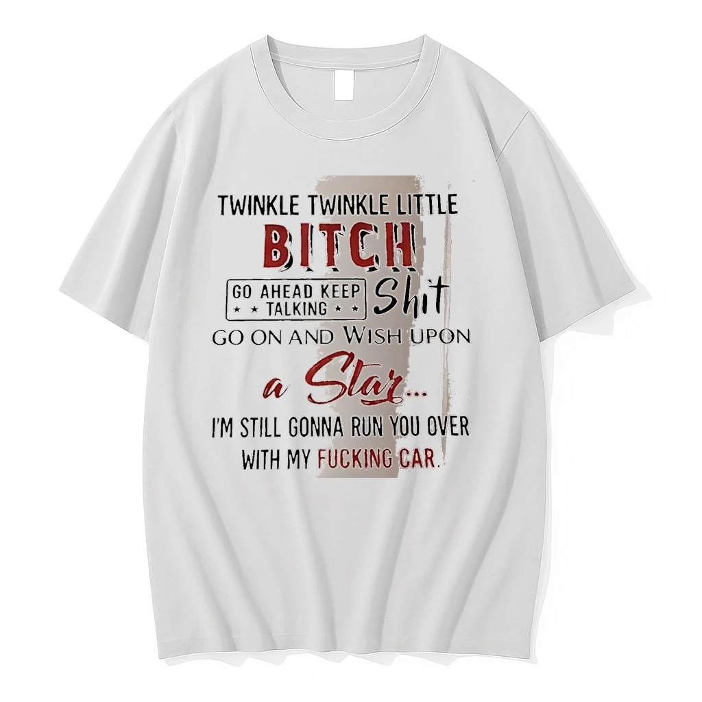 Officials Twinkle Twinkle Little Bitch Go Ahead Keep Talking Shit Go On And Wish Upon A Star Im Still Gonna Run White Premium T Shirt Sweatshirt Hoodie