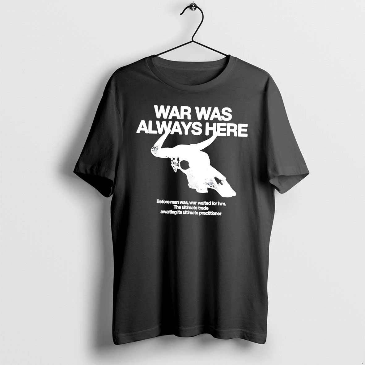 Officials War Was Always Here Before Man Was War Waited For Him Tee Premium T Shirt Sweatshirt Hoodie