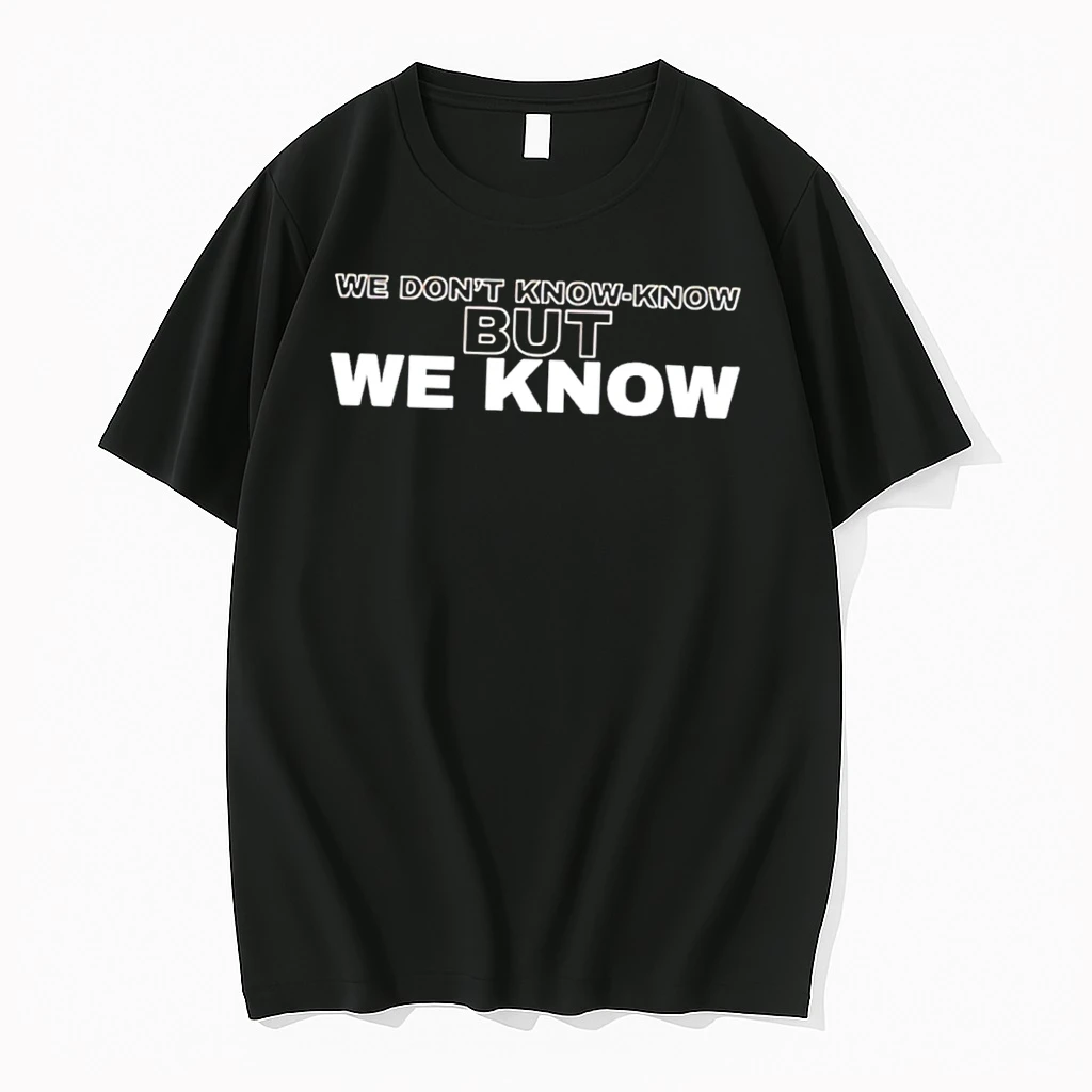 Officials We Dont Know Know But We Know Funny Quote Tee Premium T Shirt Sweatshirt Hoodie