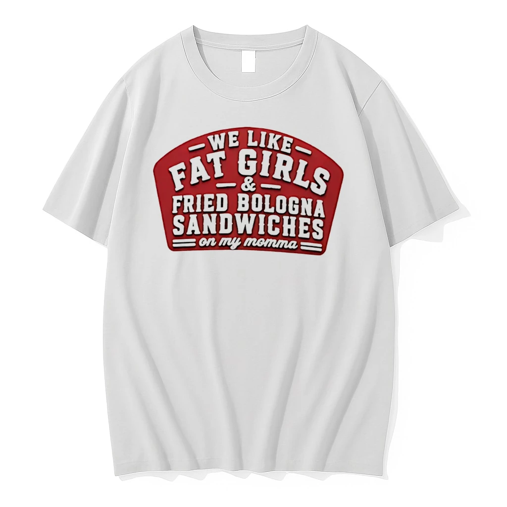 Officials We Like Fat Girls And Fried Bologna Sandwiches On My Momma Tee Premium T Shirt Sweatshirt Hoodie
