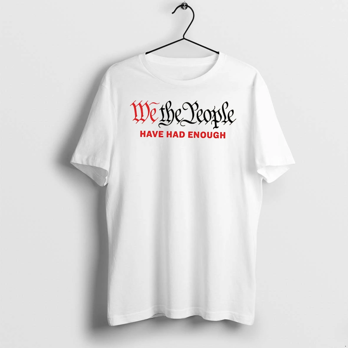 Officials We The People Have Had Enough Tee Premium T Shirt Sweatshirt Hoodie