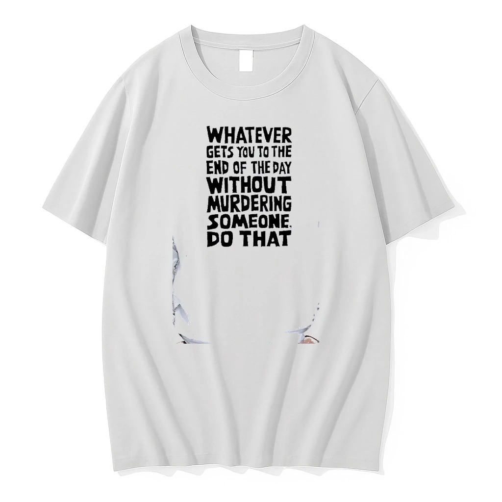 Officials Whatever Gets You To The End Of The Day Without Murdering Someone Do That Premium T Shirt Sweatshirt Hoodie