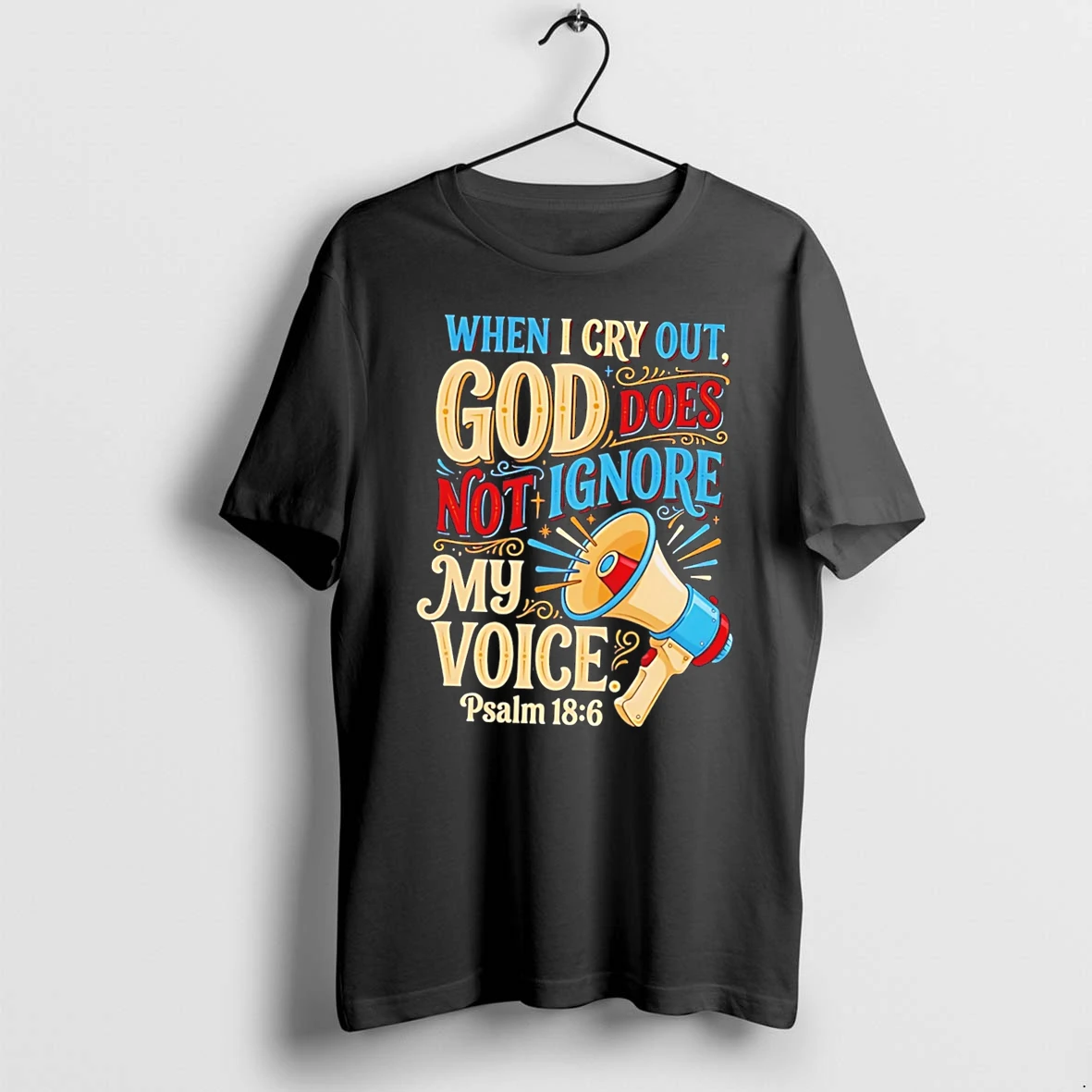 Officials When I Cry Out God Does Not Ignore My Voice Psalm 18 6 Tee Premium T Shirt Sweatshirt Hoodie
