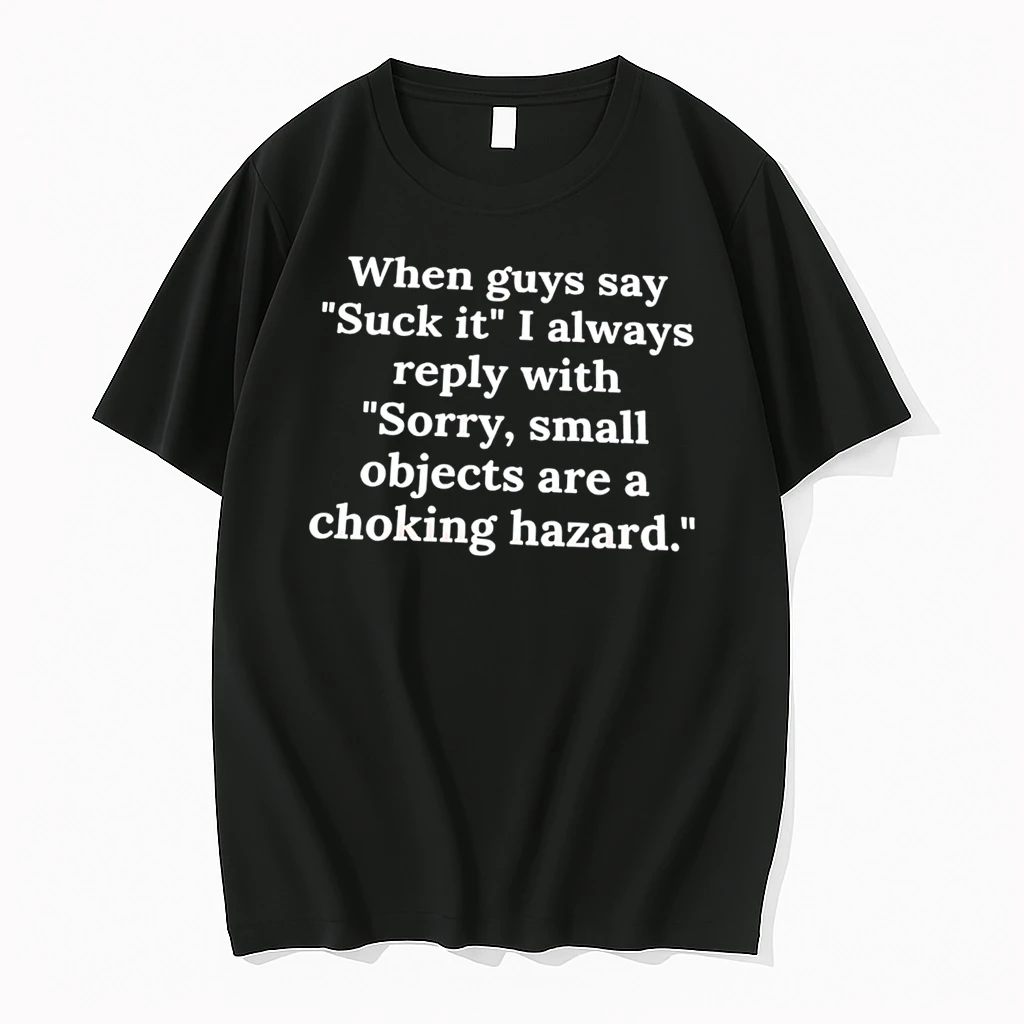Officials When Guys Say Suck It I Always Reply With Sorry Small Objects Are A Choking Hazard Tee Premium T Shirt Sweatshirt Hoodie