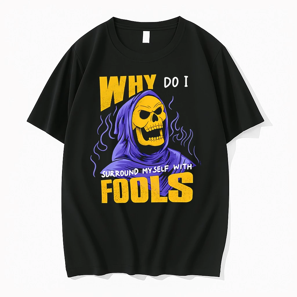 Officials Why Do I Surround Myself With Fools Skeletor He Man Premium T Shirt Sweatshirt Hoodie