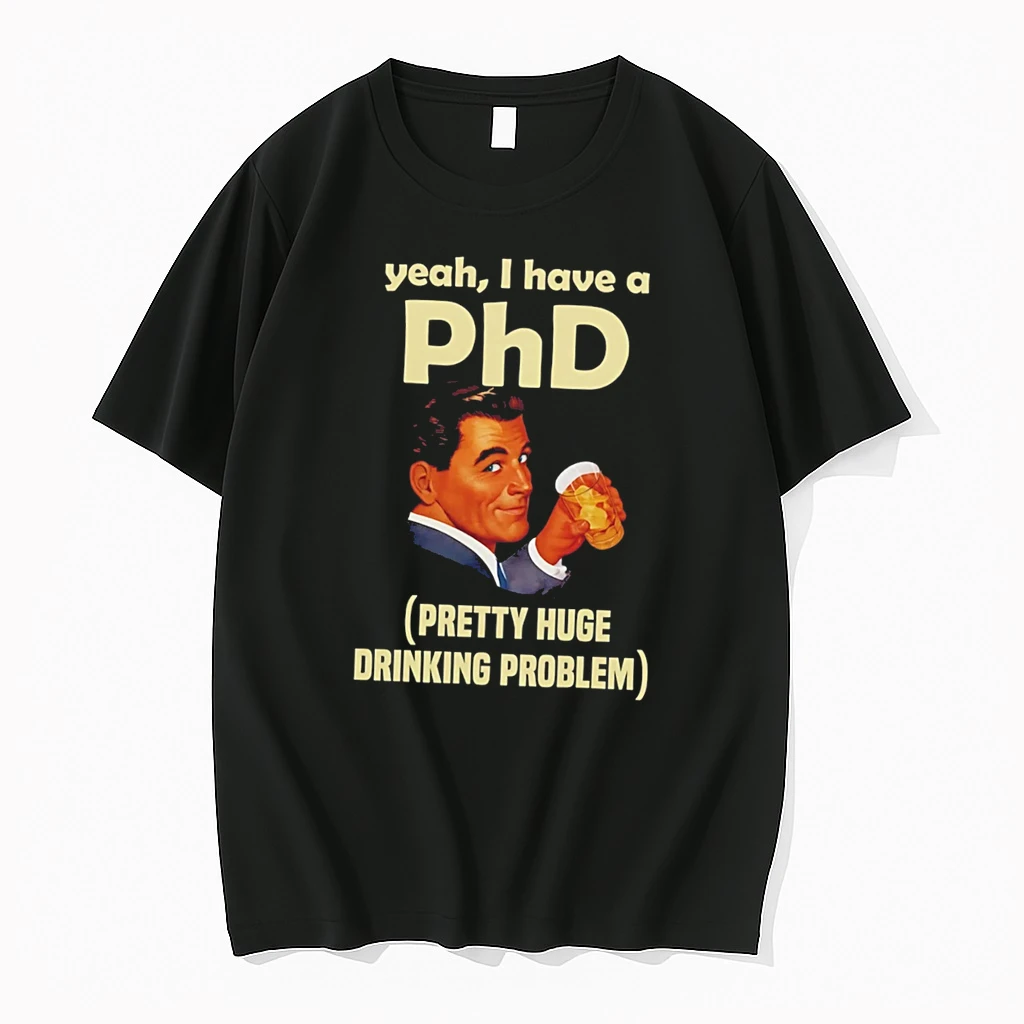Officials Yeah I Have A Phd Pretty Huge Drinking Problem Tee Premium T Shirt Sweatshirt Hoodie