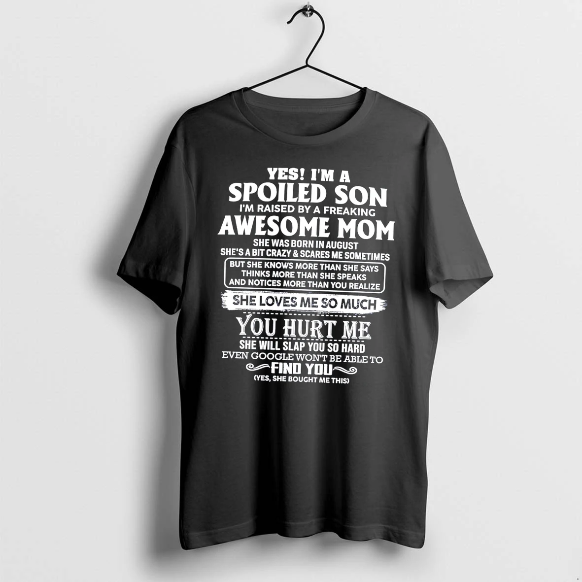 Officials Yes Im A Spoiled Son Im Raised By A Freaking Awesome Mom She Was Born In August Tee Premium T Shirt Sweatshirt Hoodie