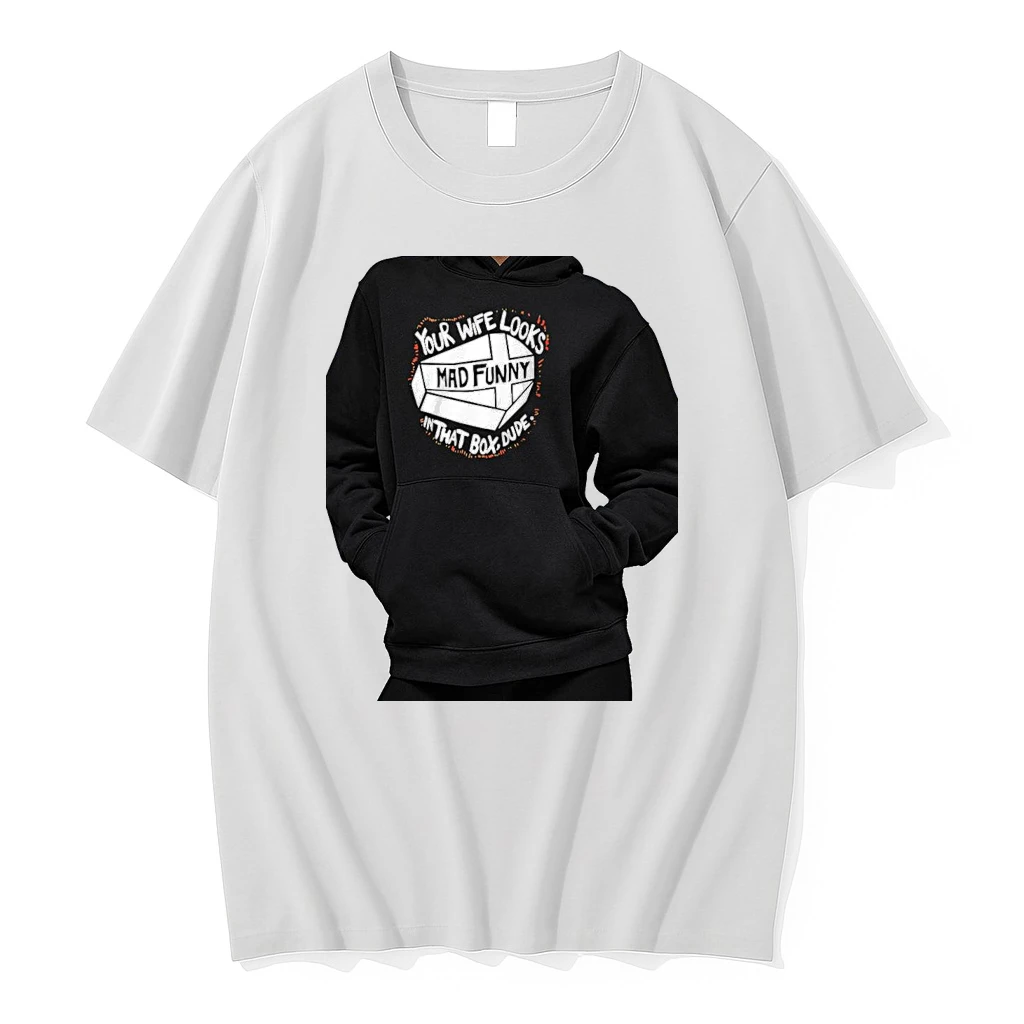 Officials Your Wife Looks Mad Funny In That Box Dude Premium T Shirt Sweatshirt Hoodie