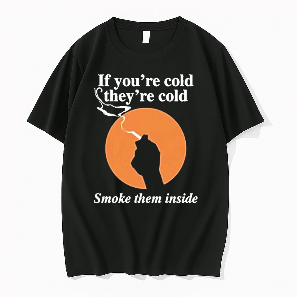 Officials If Youre Cold Theyre Cold Smoke Them Inside Shirts Premium T Shirt Sweatshirt Hoodie