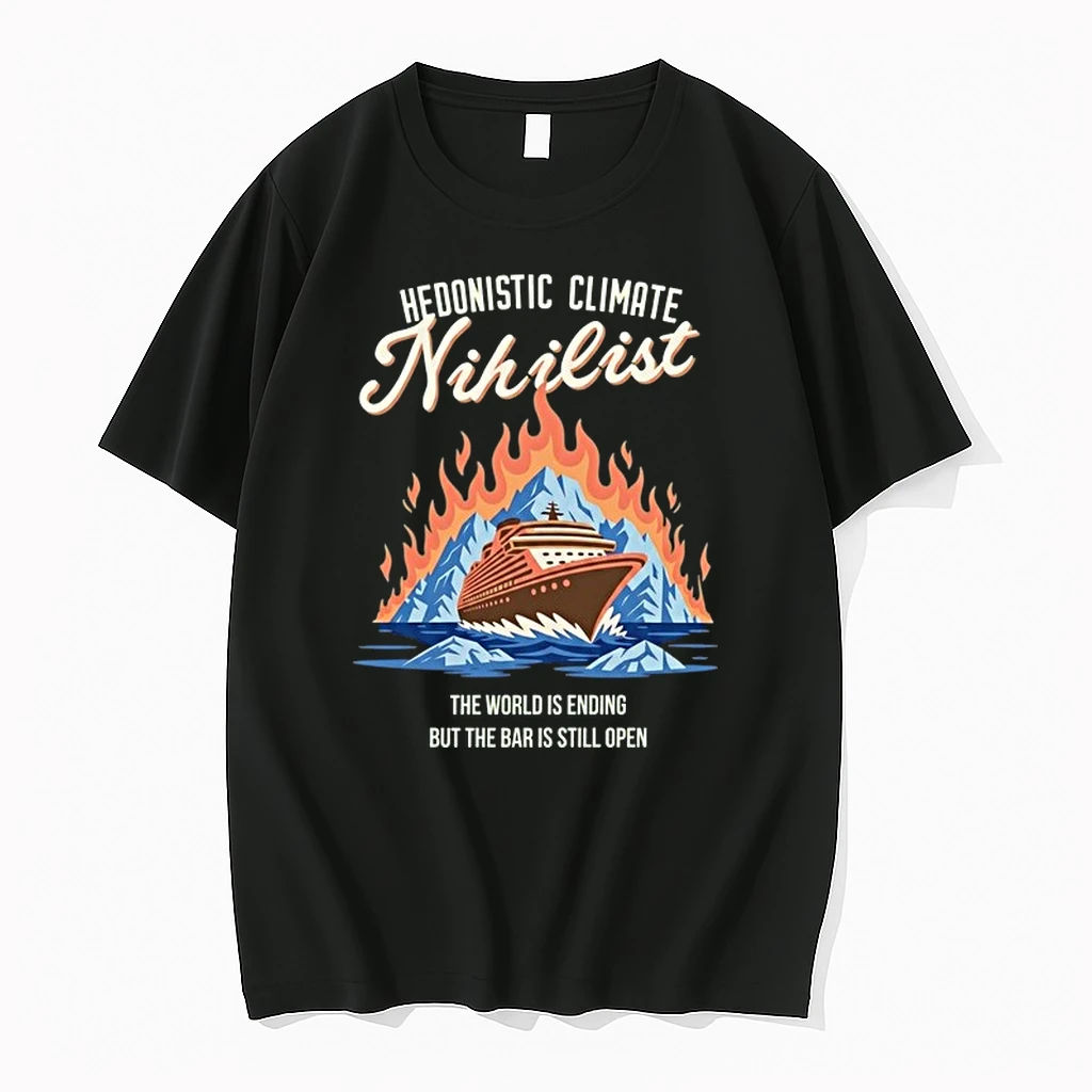 Hedonistic Climate Nihilist The World Is Ending But The Bar Is Still Open 0 Tshirts Sweater Hoodie