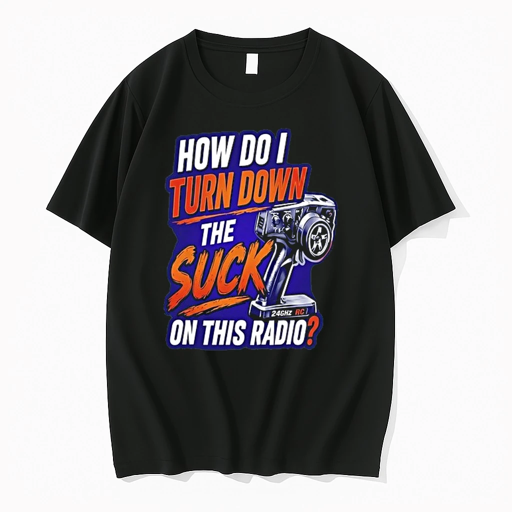 How Do I Turn Down The Suck On This Radio 0 Tshirts Sweater Hoodie