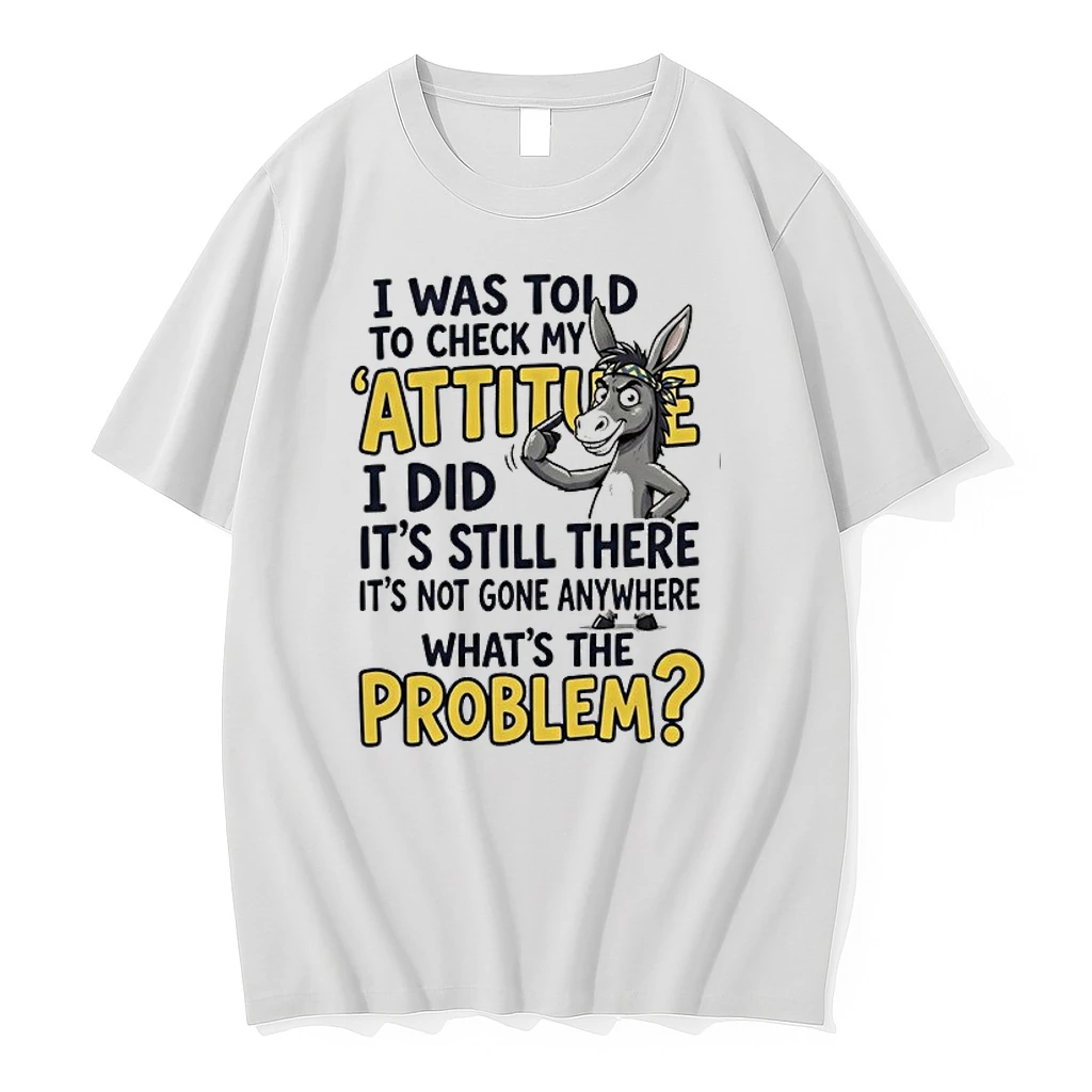 I Was Told To Check My Attitude I Did It Is Still There What Is The Problem 0 Tshirts Sweater Hoodie