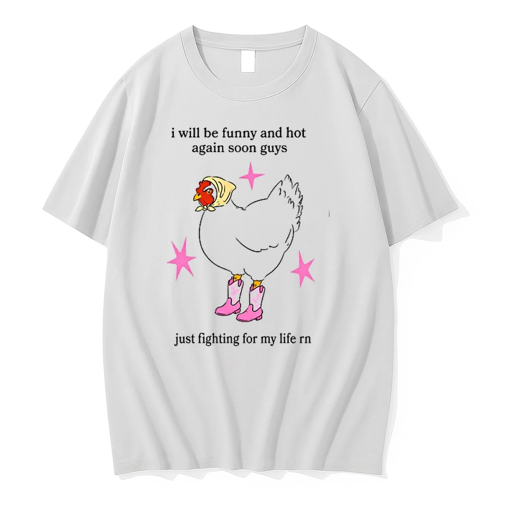 I Will Be Funny And Hot Again Soon Guys Just Fighting For My Life Rn 0 Tshirts Sweater Hoodie