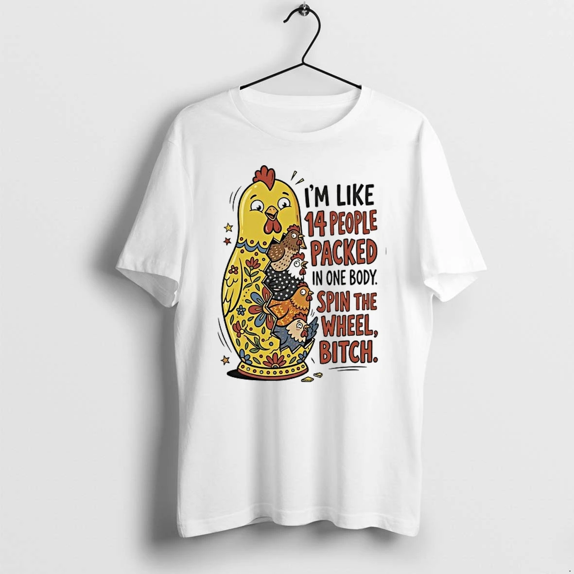 Im Like 14 People Packed In One Body Spin The Wheel Bitch 0 Tshirts Sweater Hoodie