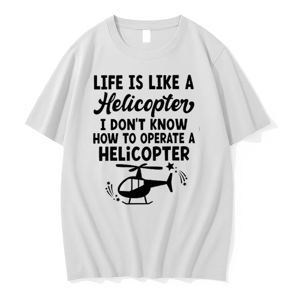 Life Is Like A Helicopter I Dont Know How To Operate A Helicopter 0 Tshirts Sweater Hoodie