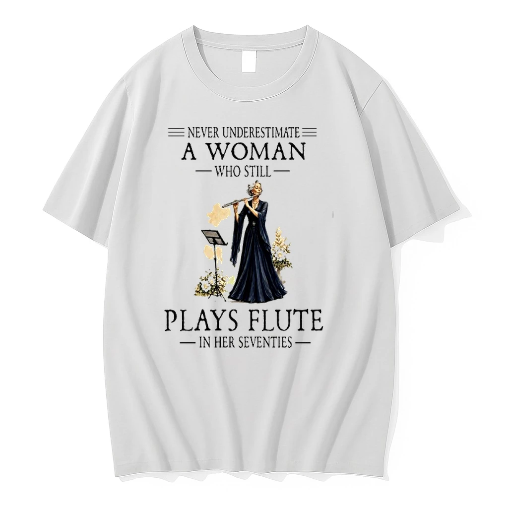 Never Underestimate A Woman Who Still Plays Flute In Her Seventies 0 Tshirts Sweater Hoodie