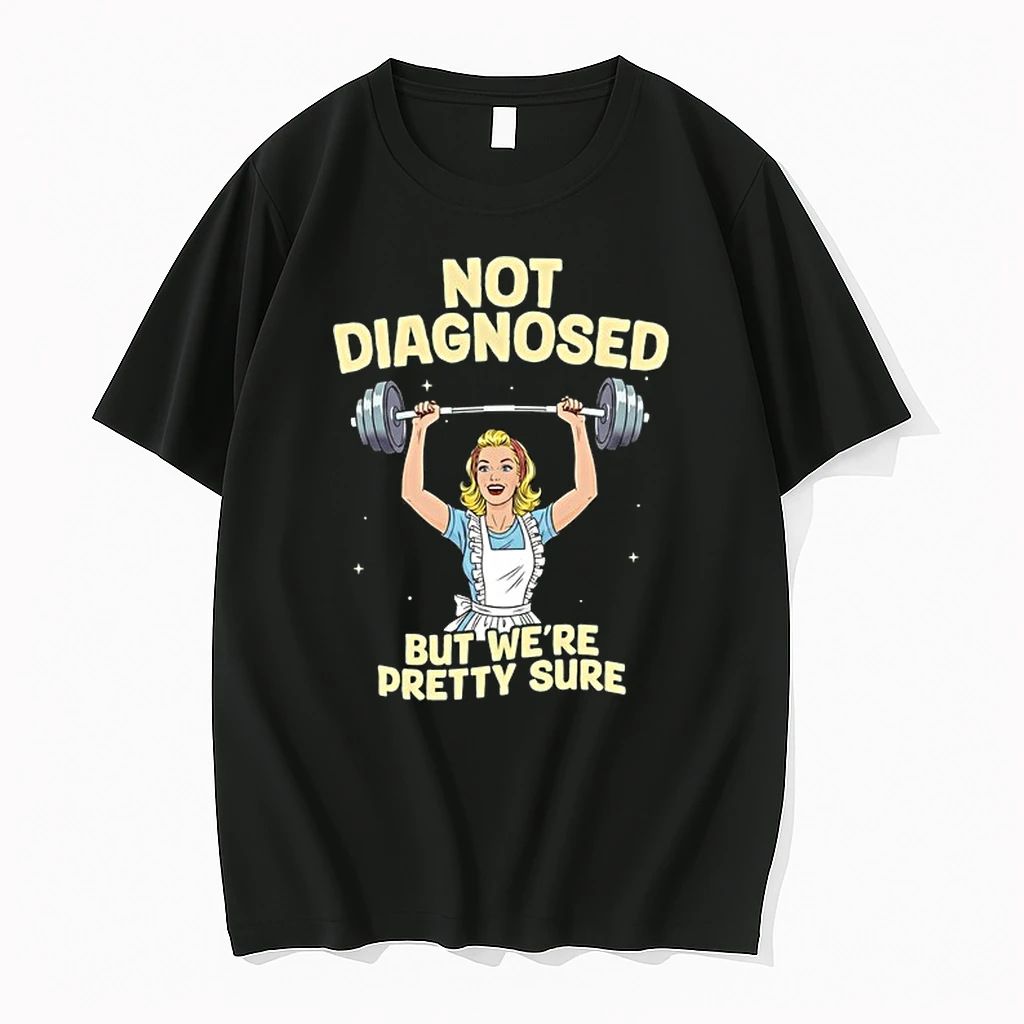 Not Diagnosed But We Are Pretty Sure Gym 0 Tshirts Sweater Hoodie