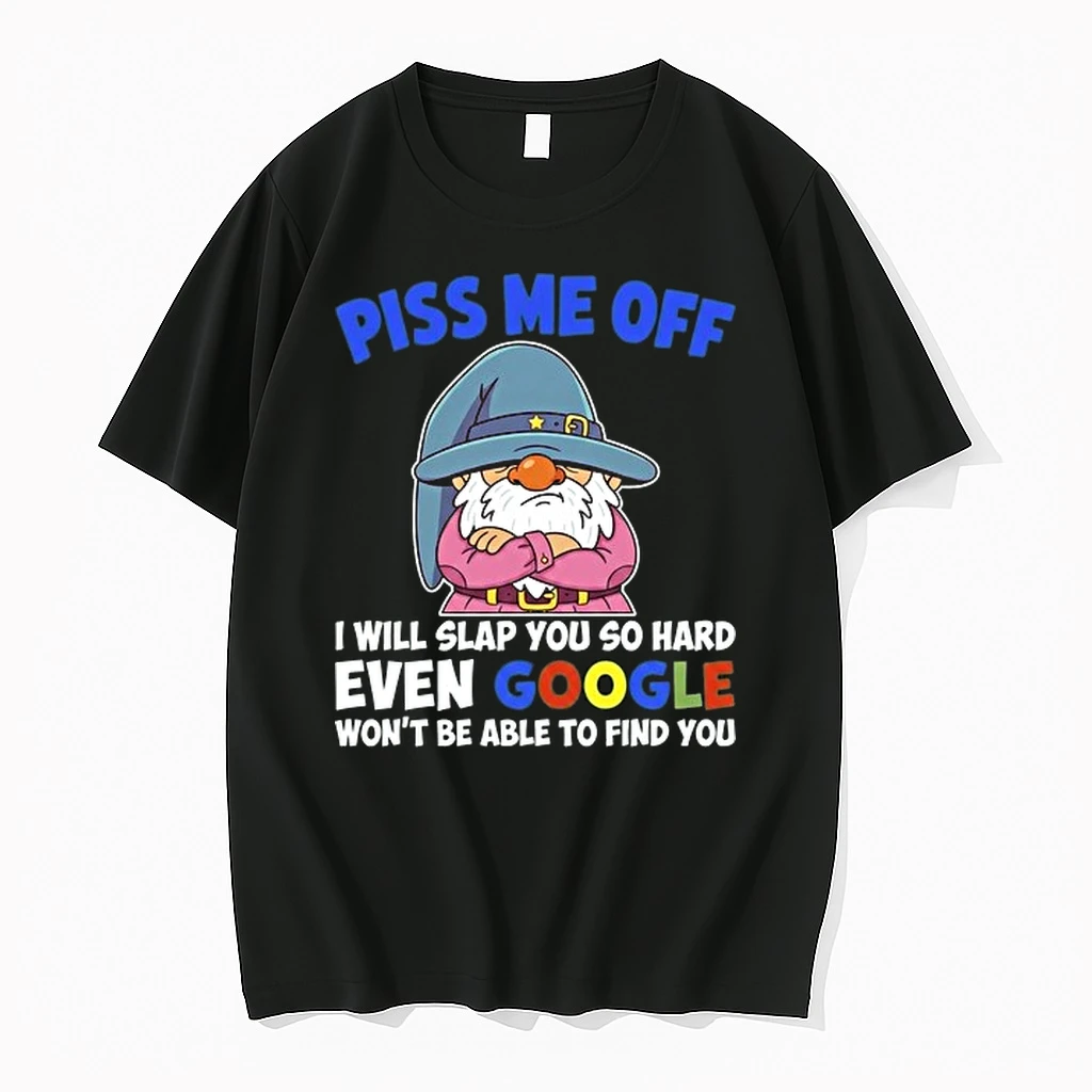 Piss Me Off I Will Slap You So Hard Even Google Wont Be Able To Find You 0 Tshirts Sweater Hoodie