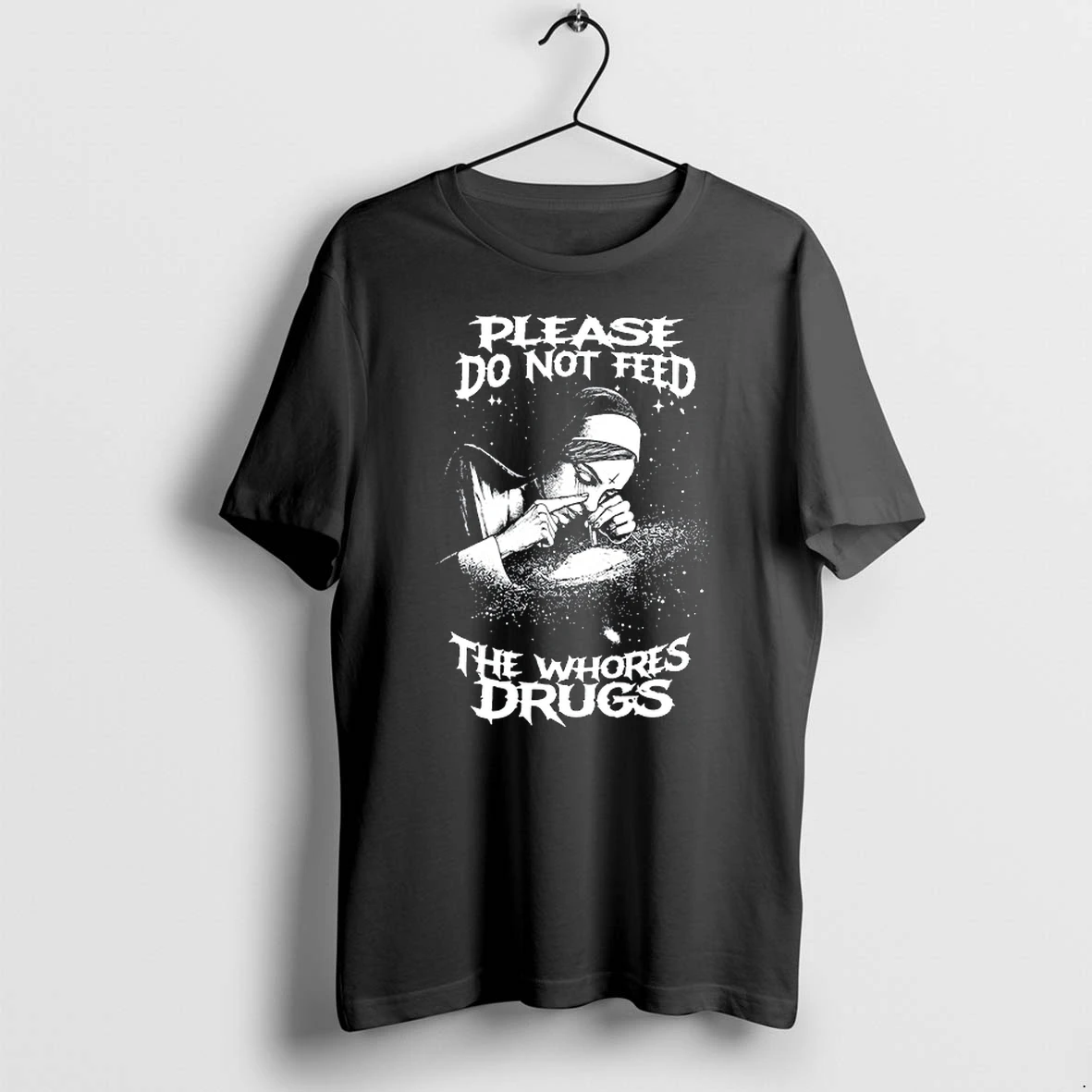 Please Do Not Feed The Whores Drugs Nun 0 Tshirts Sweater Hoodie