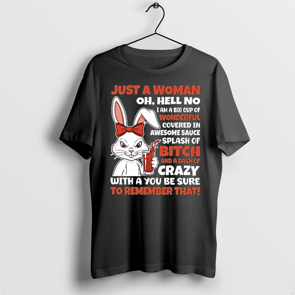 Rabbit Just A Woman Oh Hell No I Am A Big Cup Of Wonderful 0 Tshirts Sweater Hoodie