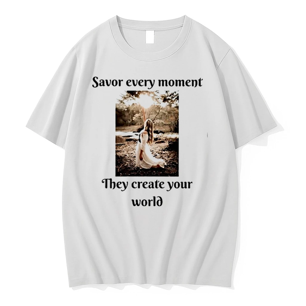 Savor Every Moment They Create Your World 0 Tshirts Sweater Hoodie