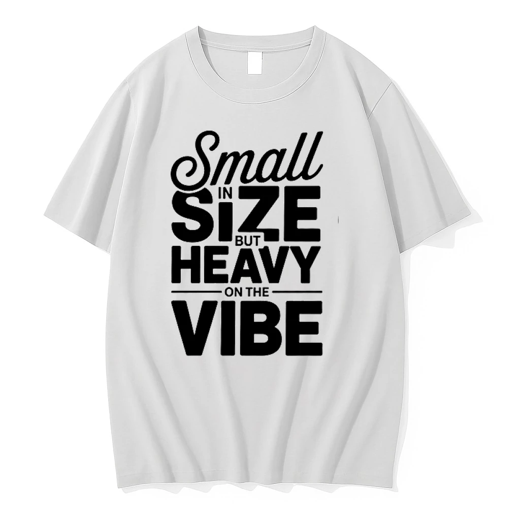 Small In Size But Heavy On The Vibe Funny Quote 0 Tshirts Sweater Hoodie