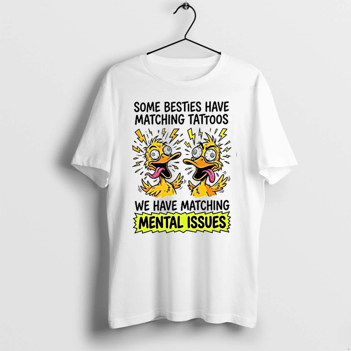 Some Besties Have Matching Tattoos We Have Matching Mental Issues 0 Tshirts Sweater Hoodie
