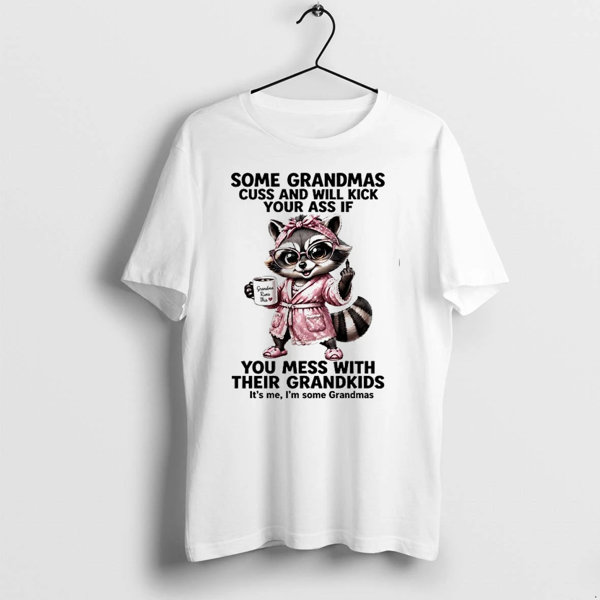 Some Grandmas Cuss And Will Kick Your Ass If You Mess With Their Grandkids 0 Tshirts Sweater Hoodie