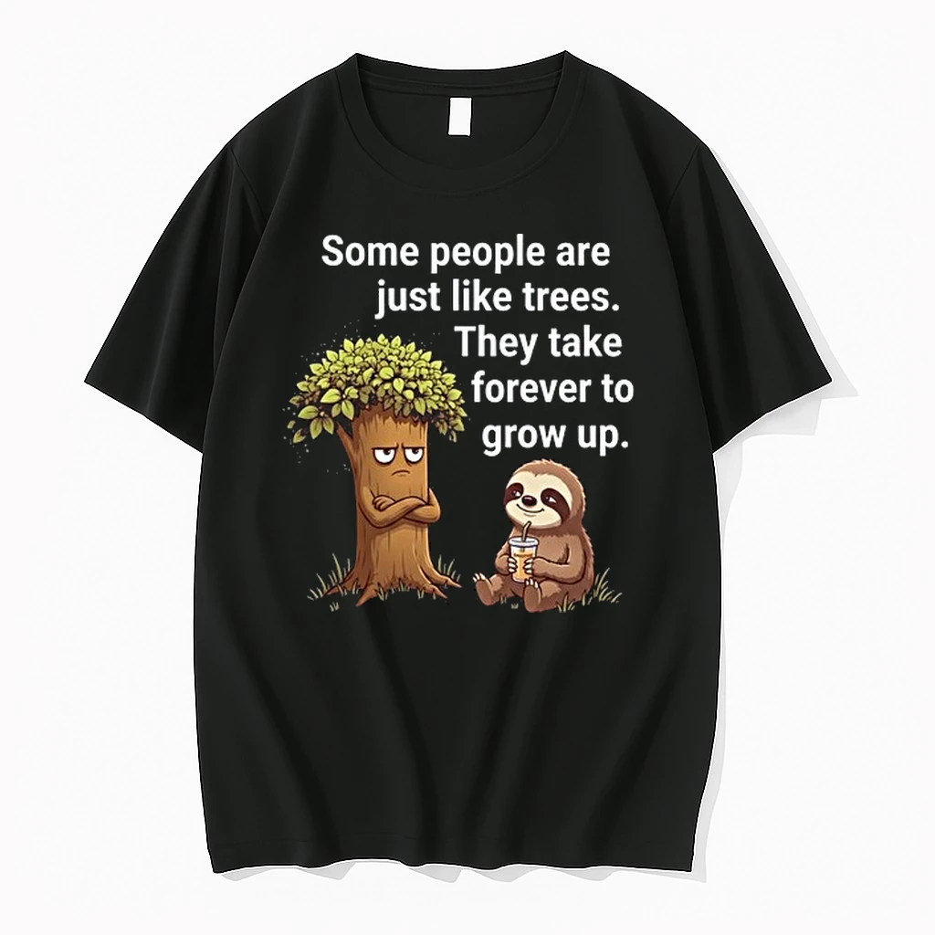 Some People Are Just Like Trees They Take Forever To Grow Up 0 Tshirts Sweater Hoodie