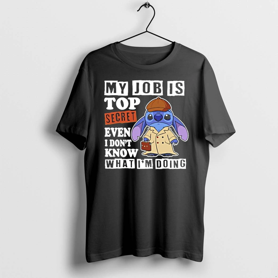 Stitch My Job Is Top Secret Even I Dont Know What Im Doing 0 Tshirts Sweater Hoodie