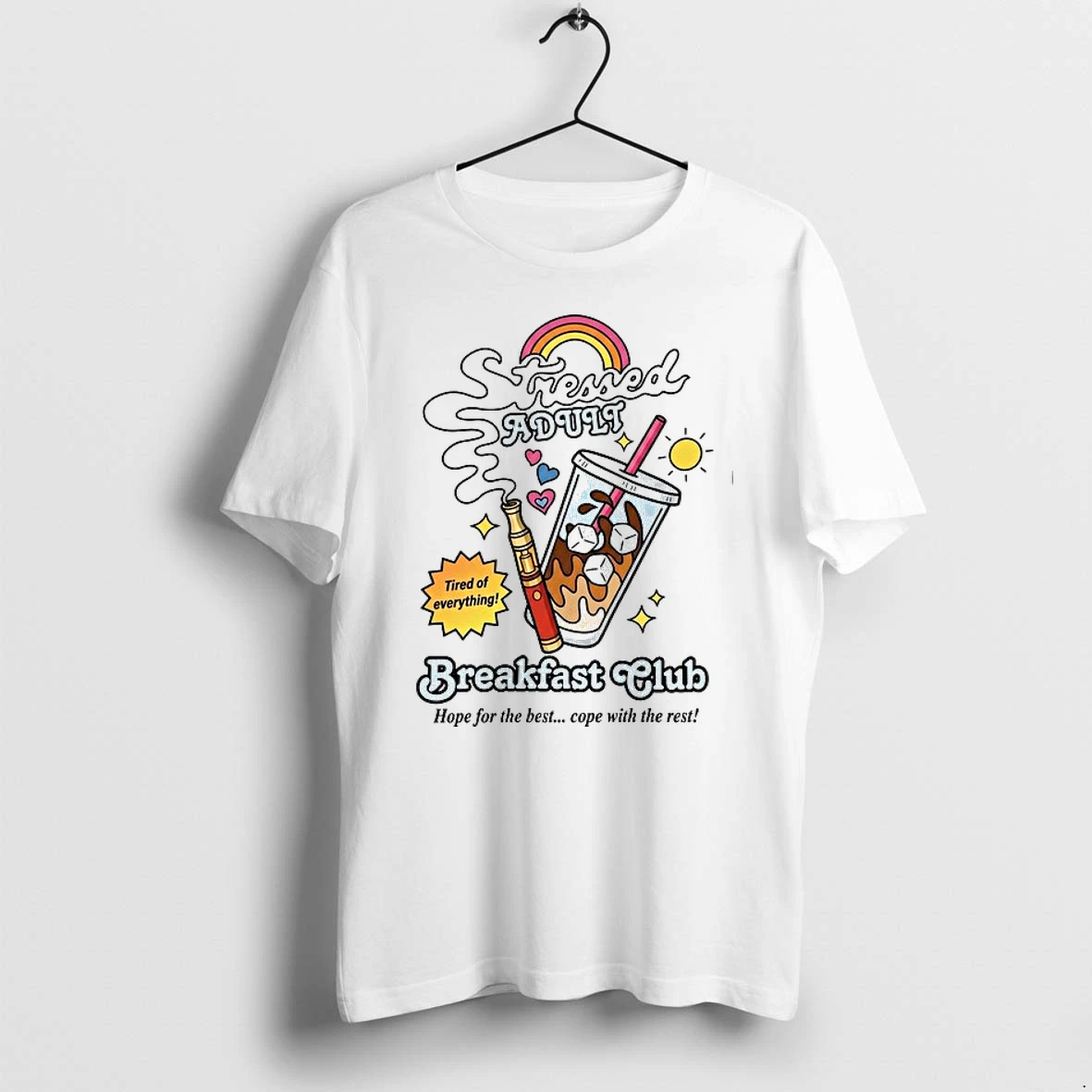 Stressed Adult Breakfast Club Tired Of Everything Hope For The Best Cope With The Rest 0 Tshirts Sweater Hoodie