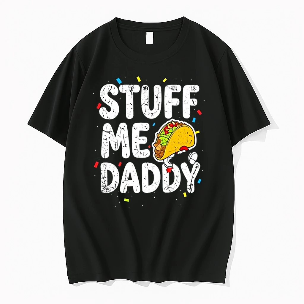 Stuff Me Daddy Taco Funny Food Humor 0 Tshirts Sweater Hoodie