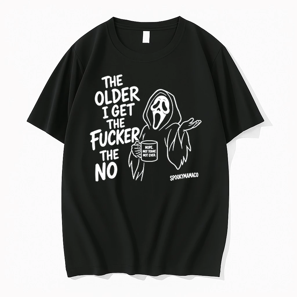 The Older I Get The Fucker The No Ghost Face Nope Not Today Not Ever 0 Tshirts Sweater Hoodie
