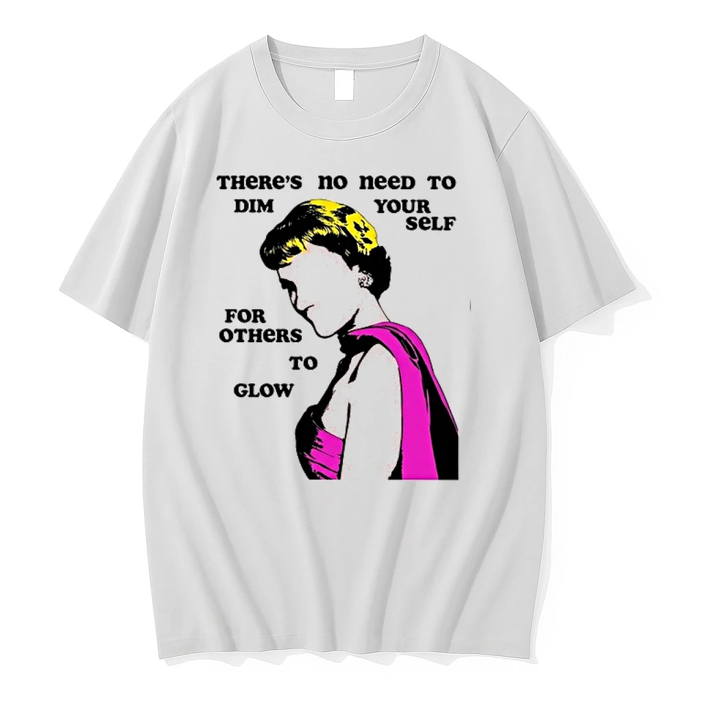 There Is No Need To Dim Yourself For Others To Glow 0 Tshirts Sweater Hoodie