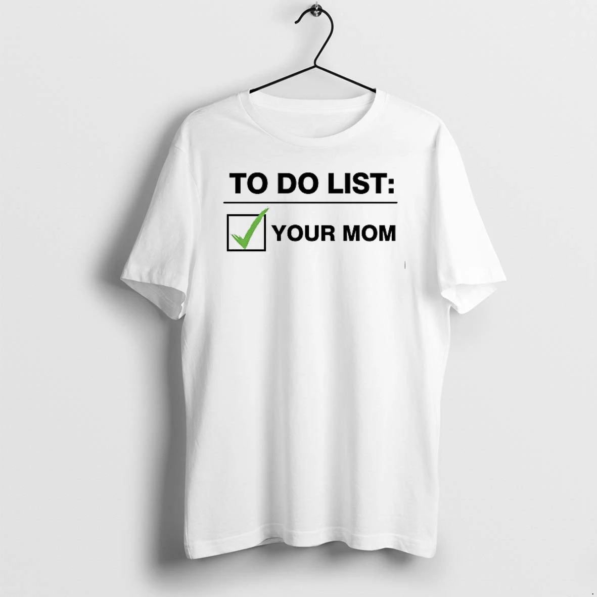 To Do List Your Mom 0 Tshirts Sweater Hoodie