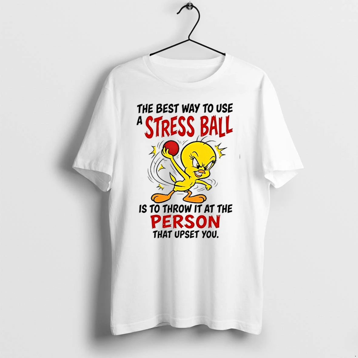 Tweety Bird Looney Tunes The Best Way To Use A Stress Ball Is To Throw 0 Tshirts Sweater Hoodie