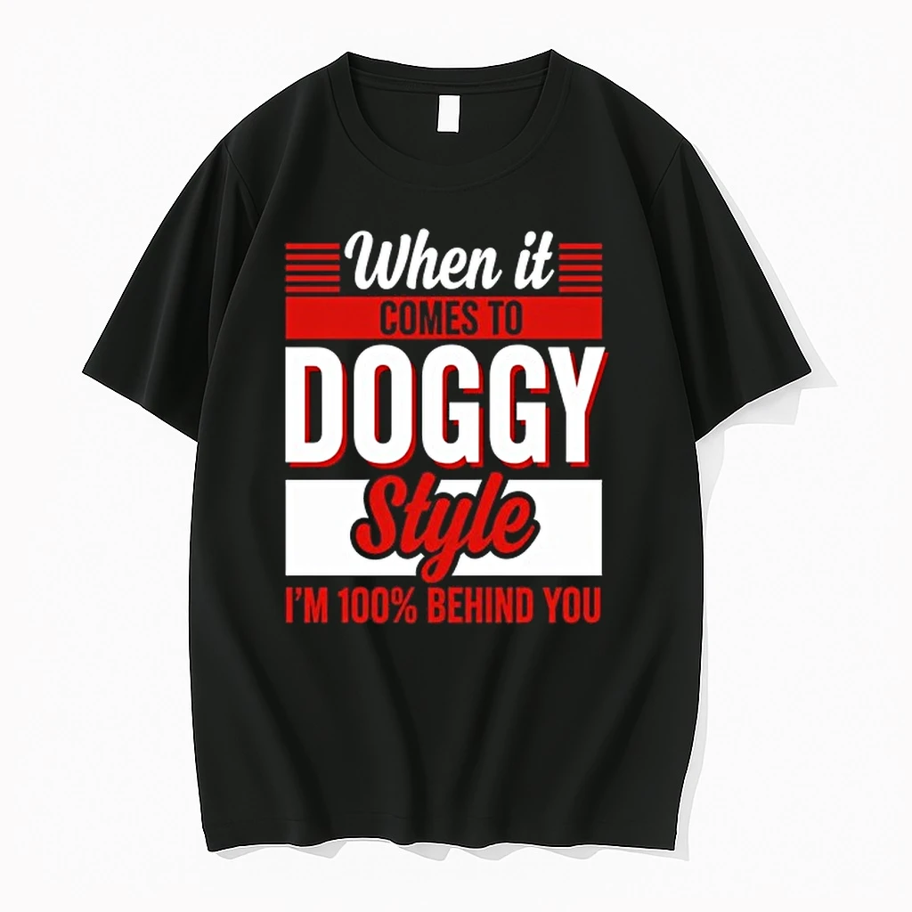 When It Comes To Doggy Style I Am 100 Percent Behind You 0 Tshirts Sweater Hoodie