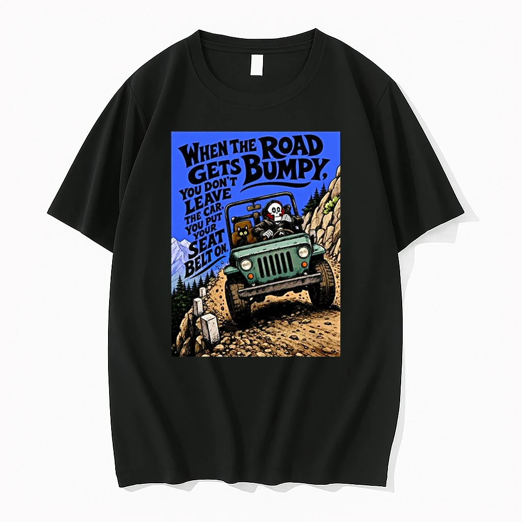 When The Road Gets Bumpy You Dont Leave The Car You Put Your Seat Belt On 0 Tshirts Sweater Hoodie