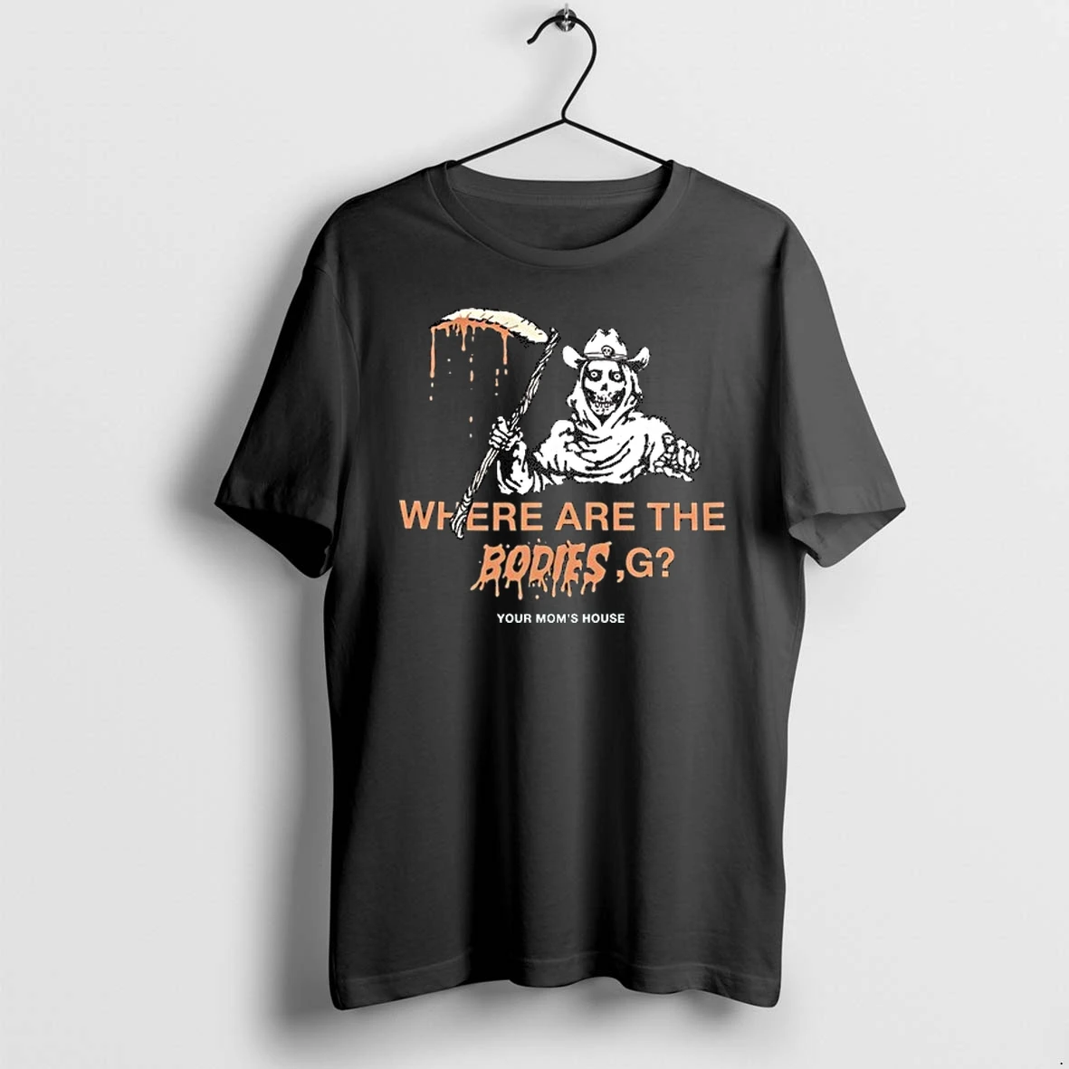 Where Are The Bodies G Your Moms House 0 Tshirts Sweater Hoodie