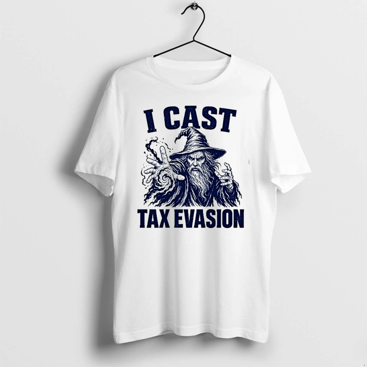 Wizard I Cast Tax Evasion Fantasy Magic Meme 0 Tshirts Sweater Hoodie